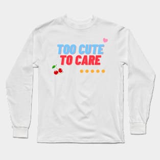 Too cute to care aesthetic colorful design Long Sleeve T-Shirt